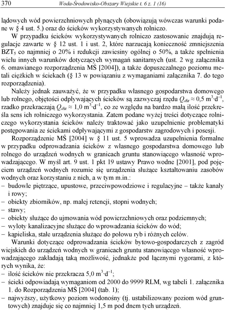 2, które narzucają konieczność zmniejszenia BZT 5 co najmniej o 20% i redukcji zawiesiny ogólnej o 50%, a także spełnienia wielu innych warunków dotyczących wymagań sanitarnych (ust.