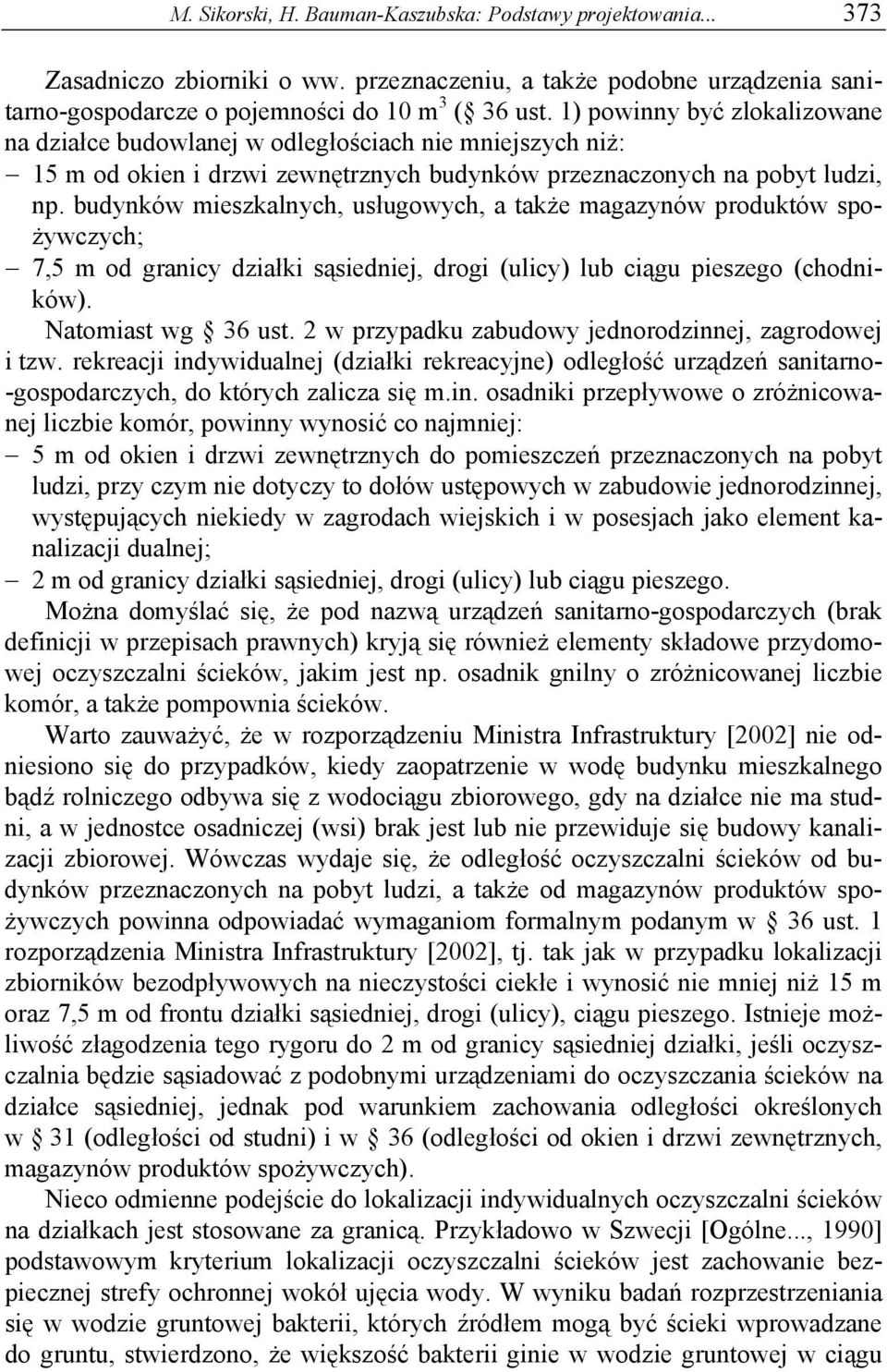 budynków mieszkalnych, usługowych, a także magazynów produktów spożywczych; 7,5 m od granicy działki sąsiedniej, drogi (ulicy) lub ciągu pieszego (chodników). Natomiast wg 36 ust.