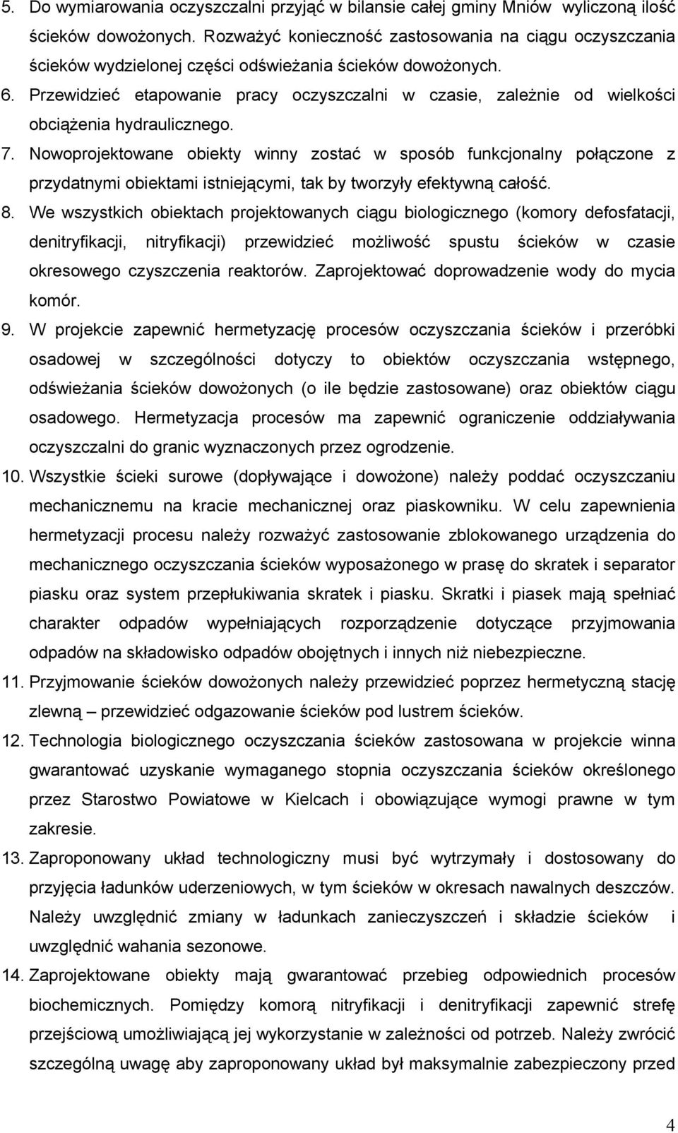 Przewidzieć etapowanie pracy oczyszczalni w czasie, zależnie od wielkości obciążenia hydraulicznego. 7.