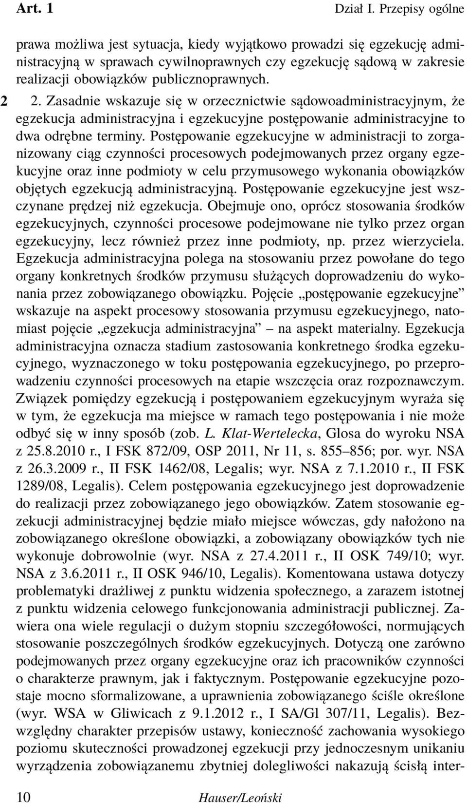 2 2. Zasadnie wskazuje się w orzecznictwie sądowoadministracyjnym, że egzekucja administracyjna i egzekucyjne postępowanie administracyjne to dwa odrębne terminy.
