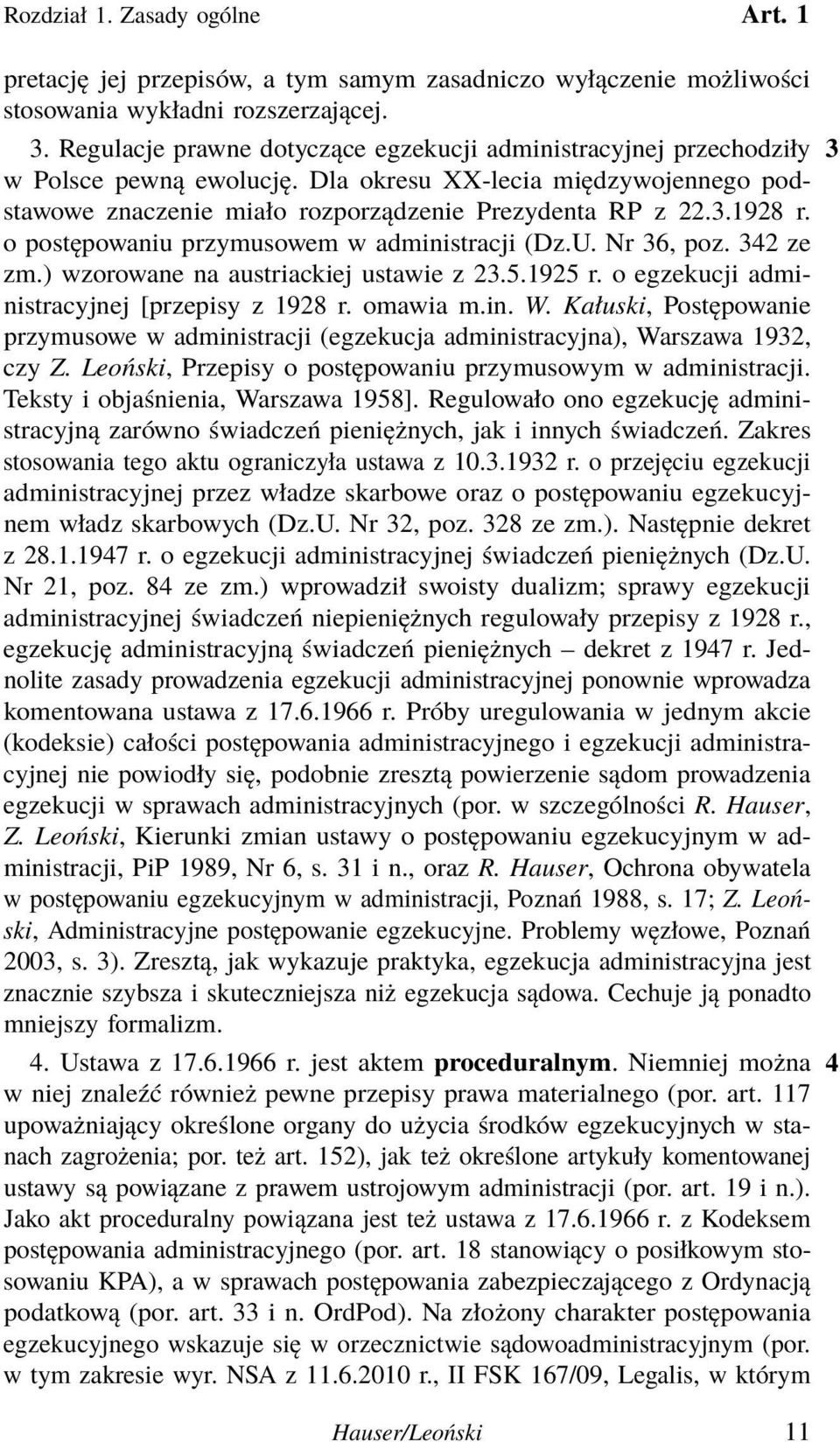 o postępowaniu przymusowem w administracji (Dz.U. Nr 36, poz. 342 ze zm.) wzorowane na austriackiej ustawie z 23.5.1925 r. o egzekucji administracyjnej [przepisy z 1928 r. omawia m.in. W.