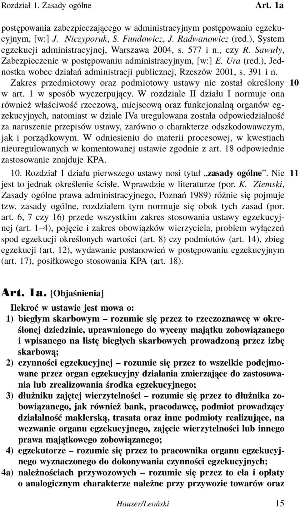 ), Jednostka wobec działań administracji publicznej, Rzeszów 2001, s. 391 i n. Zakres przedmiotowy oraz podmiotowy ustawy nie został określony 10 w art. 1 w sposób wyczerpujący.