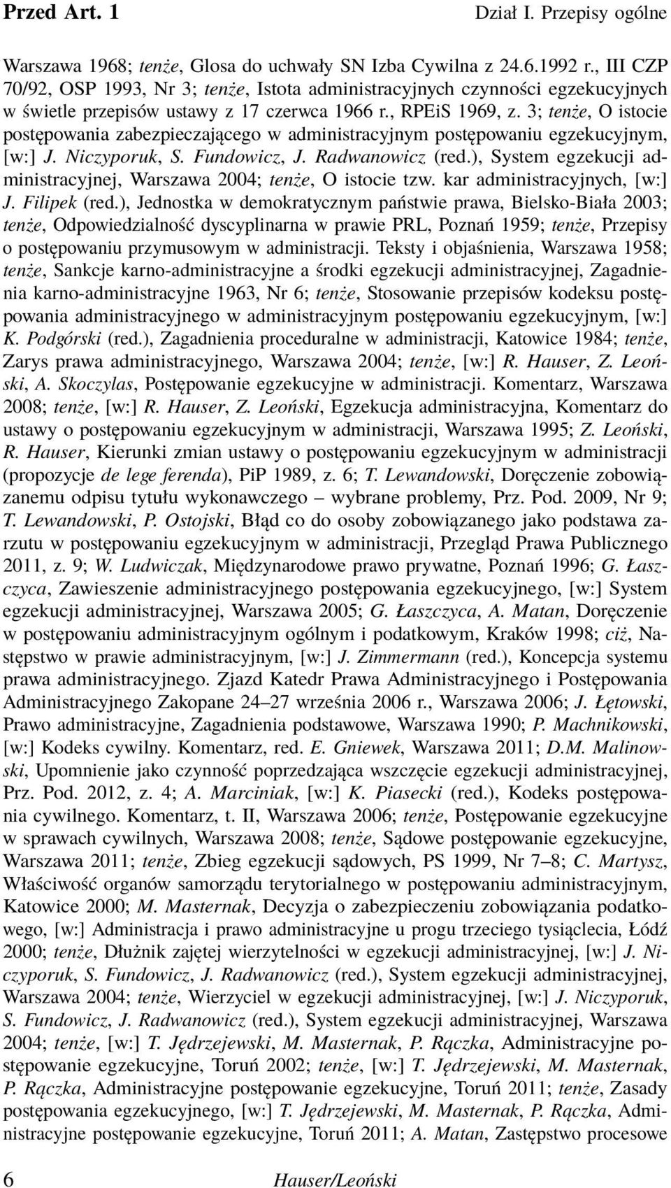 3; tenże, O istocie postępowania zabezpieczającego w administracyjnym postępowaniu egzekucyjnym, [w:] J. Niczyporuk, S. Fundowicz, J. Radwanowicz (red.