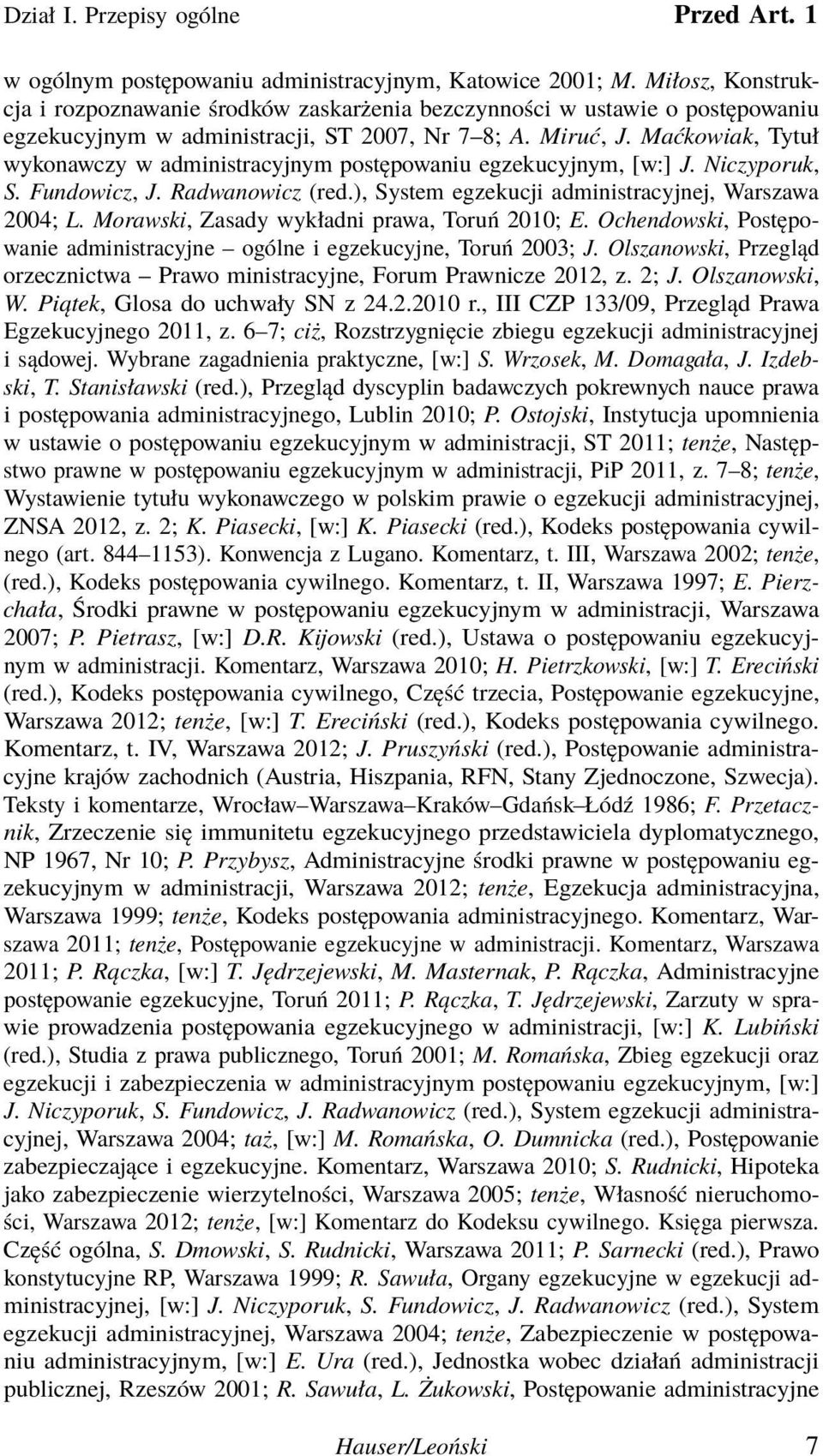 Maćkowiak, Tytuł wykonawczy w administracyjnym postępowaniu egzekucyjnym, [w:] J. Niczyporuk, S. Fundowicz, J. Radwanowicz (red.), System egzekucji administracyjnej, Warszawa 2004; L.