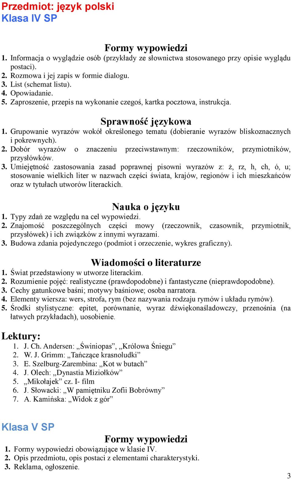 Grupowanie wyrazów wokół określonego tematu (dobieranie wyrazów bliskoznacznych i pokrewnych). 2. Dobór wyrazów o znaczeniu przeciwstawnym: rzeczowników, przymiotników, przysłówków. 3.