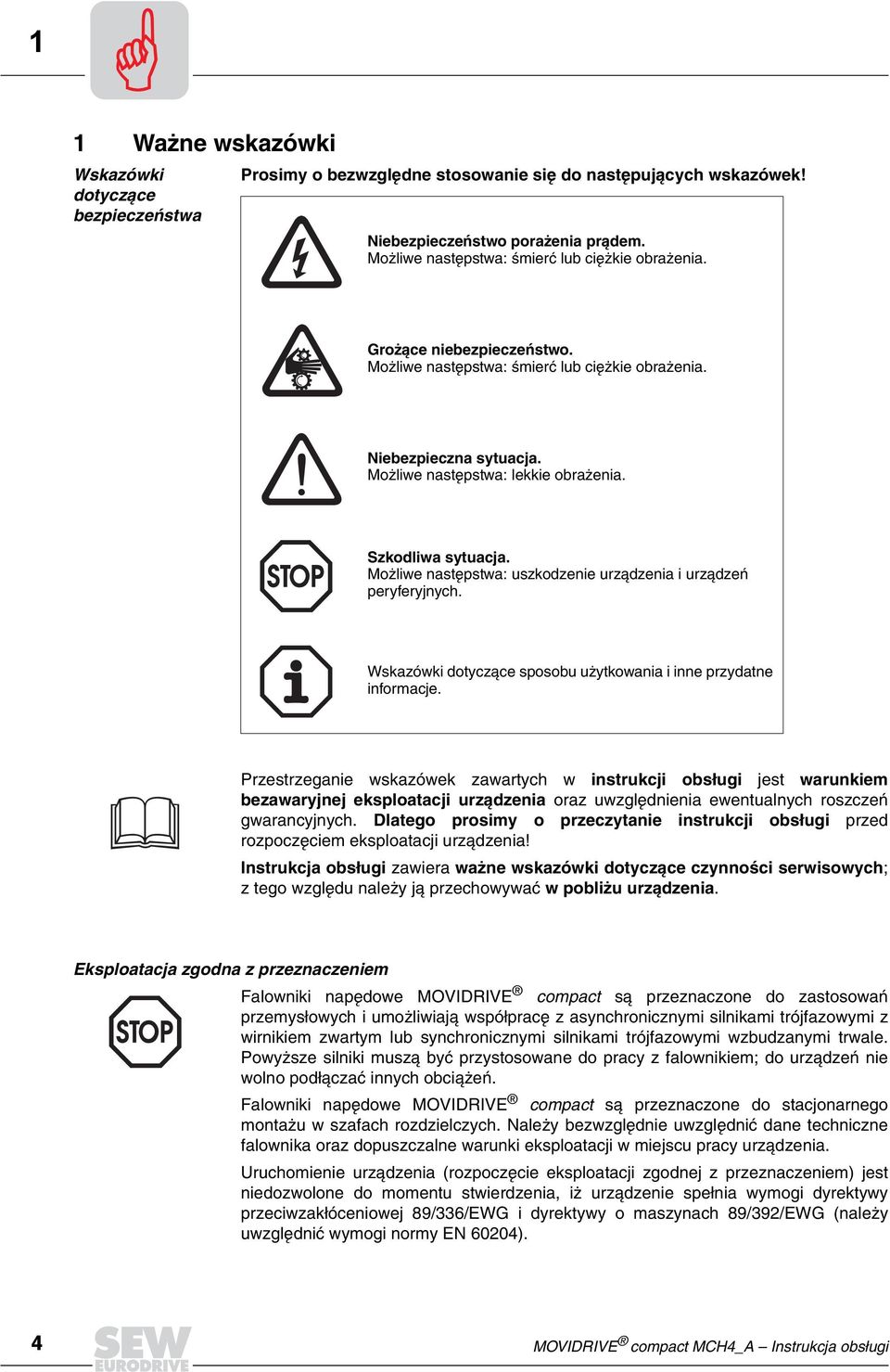 Szkodliwa sytuacja. Mo liwe nastêpstwa: uszkodzenie urz¹dzenia i urz¹dzeñ peryferyjnych. Wskazówki dotycz¹ce sposobu u ytkowania i inne przydatne informacje.