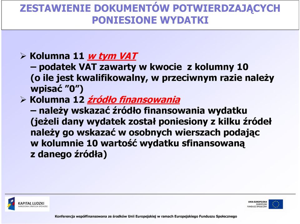 finansowania naleŝy wskazać źródło finansowania wydatku (jeŝeli dany wydatek został poniesiony z kilku