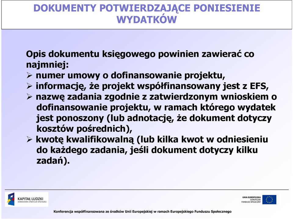 wnioskiem o dofinansowanie projektu, w ramach którego wydatek jest ponoszony (lub adnotację, Ŝe dokument dotyczy