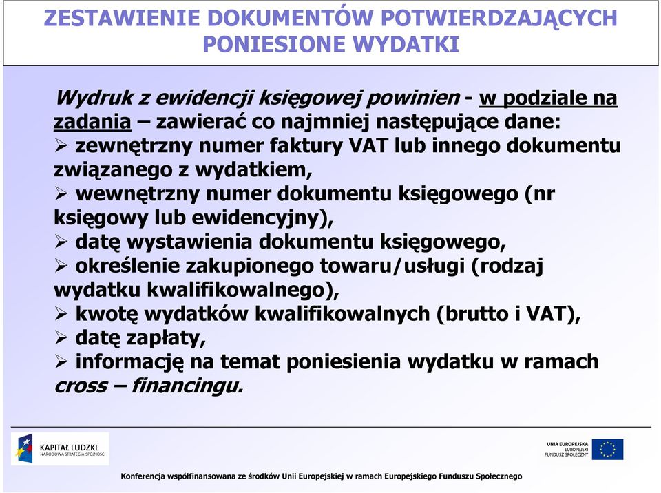 księgowego (nr księgowy lub ewidencyjny), datę wystawienia dokumentu księgowego, określenie zakupionego towaru/usługi (rodzaj wydatku