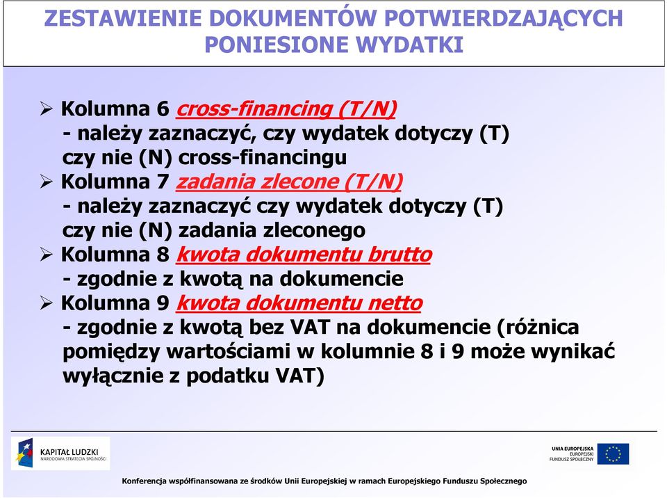 nie (N) zadania zleconego Kolumna 8 kwota dokumentu brutto - zgodnie z kwotą na dokumencie Kolumna 9 kwota dokumentu netto