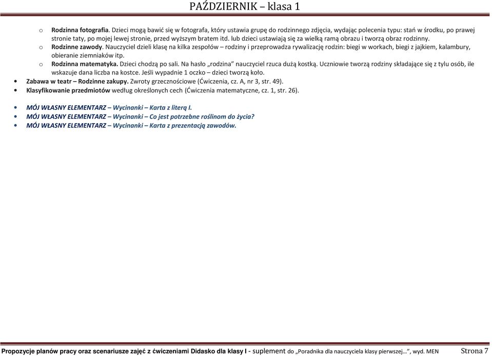 lub dzieci ustawiają się za wielką ramą obrazu i tworzą obraz rodzinny. o Rodzinne zawody.