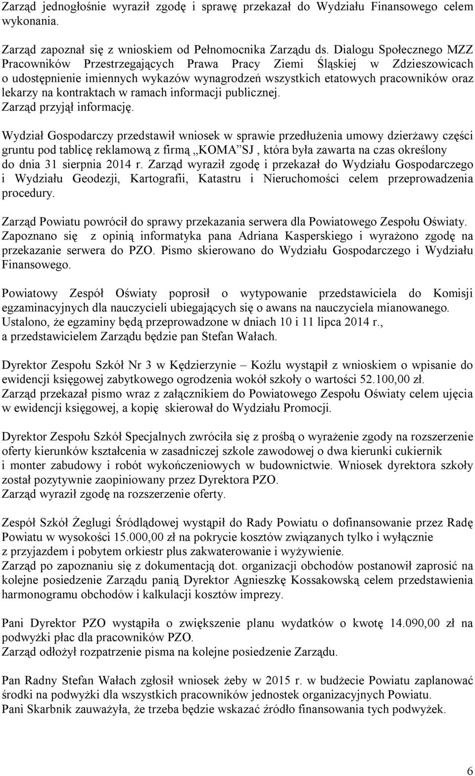 kontraktach w ramach informacji publicznej. Zarząd przyjął informację.