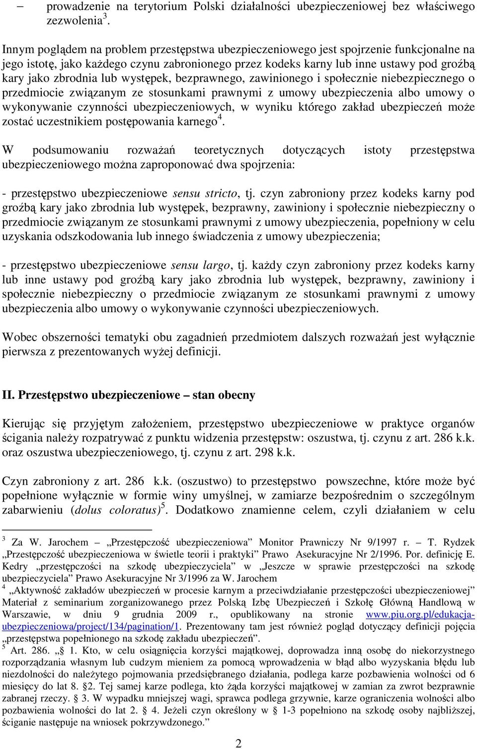 lub występek, bezprawnego, zawinionego i społecznie niebezpiecznego o przedmiocie związanym ze stosunkami prawnymi z umowy ubezpieczenia albo umowy o wykonywanie czynności ubezpieczeniowych, w wyniku