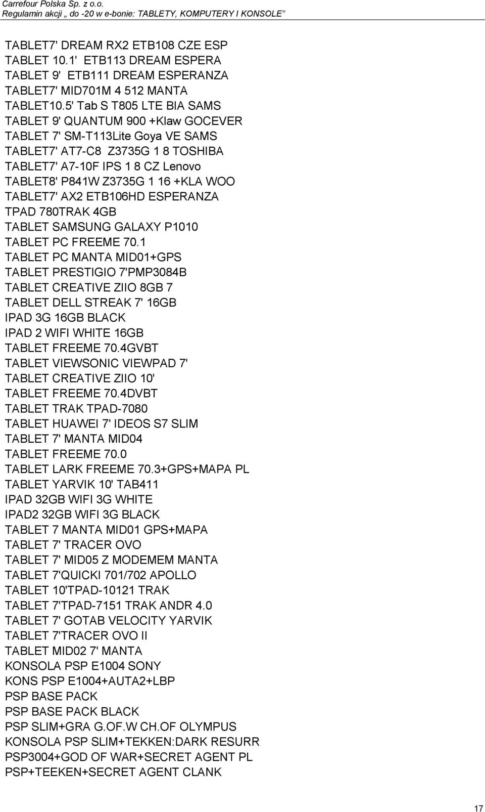 WOO TABLET7' AX2 ETB106HD ESPERANZA TPAD 780TRAK 4GB TABLET SAMSUNG GALAXY P1010 TABLET PC FREEME 70.