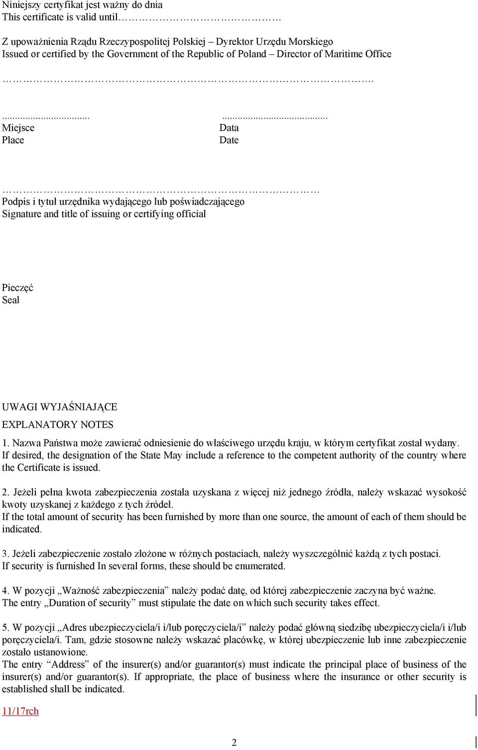 ...... Miejsce Data Place Date Podpis i tytuł urzędnika wydającego lub poświadczającego Signature and title of issuing or certifying official Pieczęć Seal UWAGI WYJAŚNIAJĄCE EXPLANATORY NOTES 1.