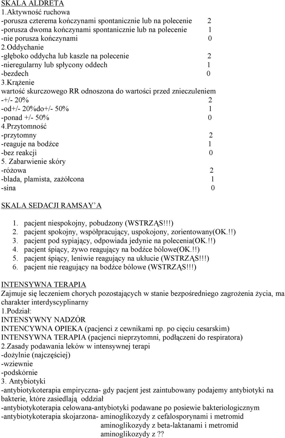 Krążenie wartość skurczowego RR odnoszona do wartości przed znieczuleniem -+/- 20% 2 -od+/- 20%do+/- 50% 1 -ponad +/- 50% 0 4.Przytomność -przytomny 2 -reaguje na bodźce 1 -bez reakcji 0 5.