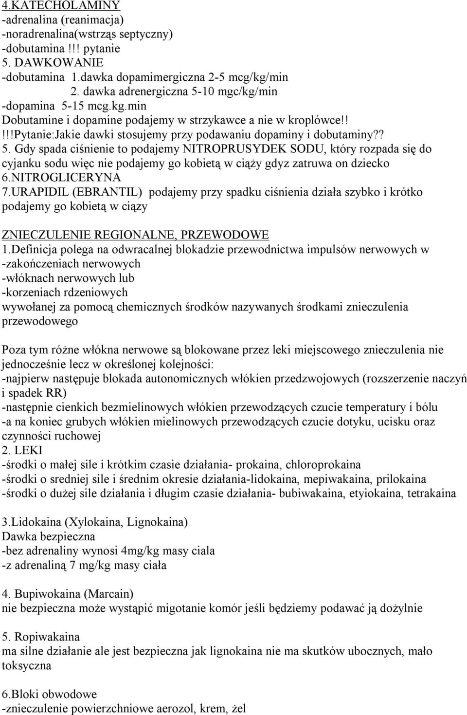 NITROGLICERYNA 7.URAPIDIL (EBRANTIL) podajemy przy spadku ciśnienia działa szybko i krótko podajemy go kobietą w ciązy ZNIECZULENIE REGIONALNE, PRZEWODOWE 1.