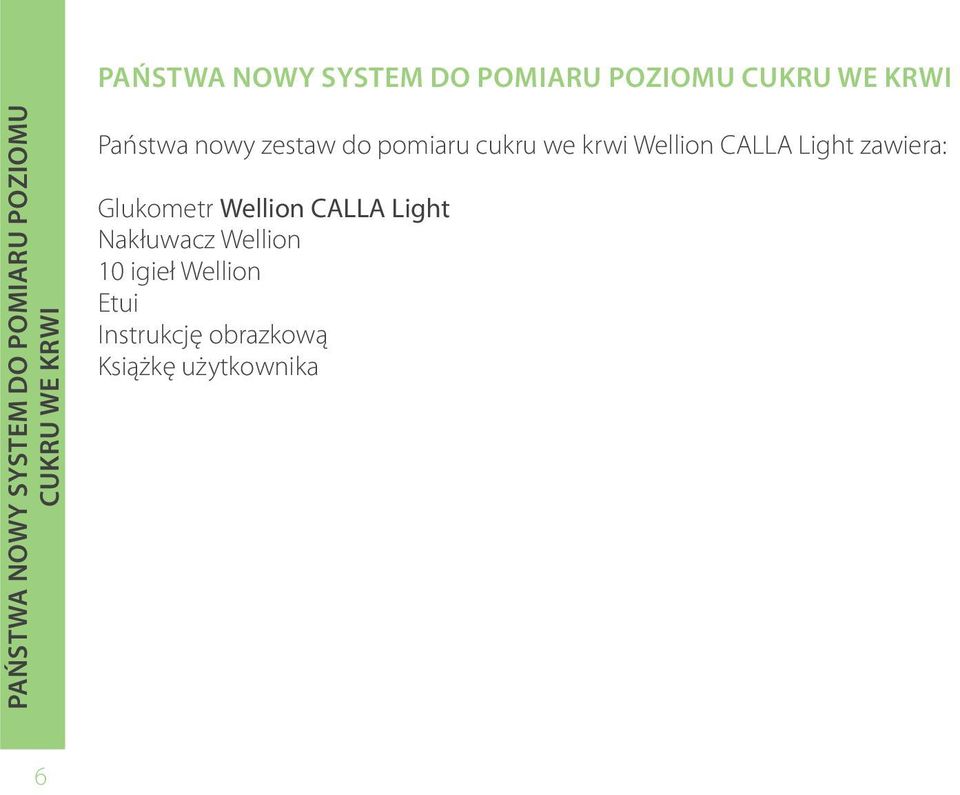 krwi Wellion CALLA Light zawiera: Glukometr Wellion CALLA Light