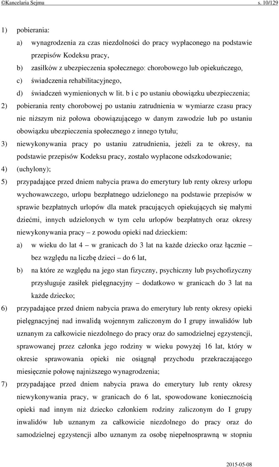 świadczenia rehabilitacyjnego, d) świadczeń wymienionych w lit.