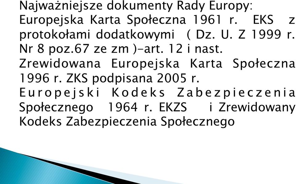 12 i nast. Zrewidowana Europejska Karta Społeczna 1996 r. ZKS podpisana 2005 r.