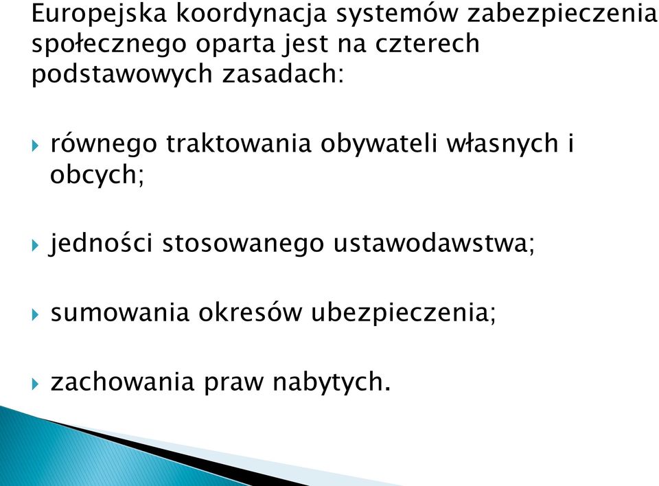 traktowania obywateli własnych i obcych; } jedności stosowanego