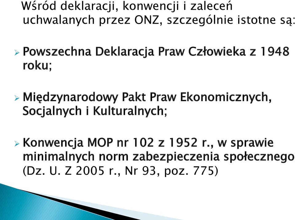 Ekonomicznych, Socjalnych i Kulturalnych; Ø Konwencja MOP nr 102 z 1952 r.