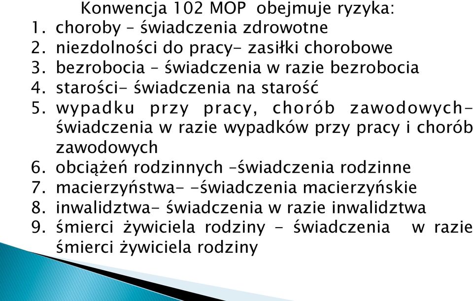 wypadku przy pracy, chorób zawodowychświadczenia w razie wypadków przy pracy i chorób zawodowych 6.