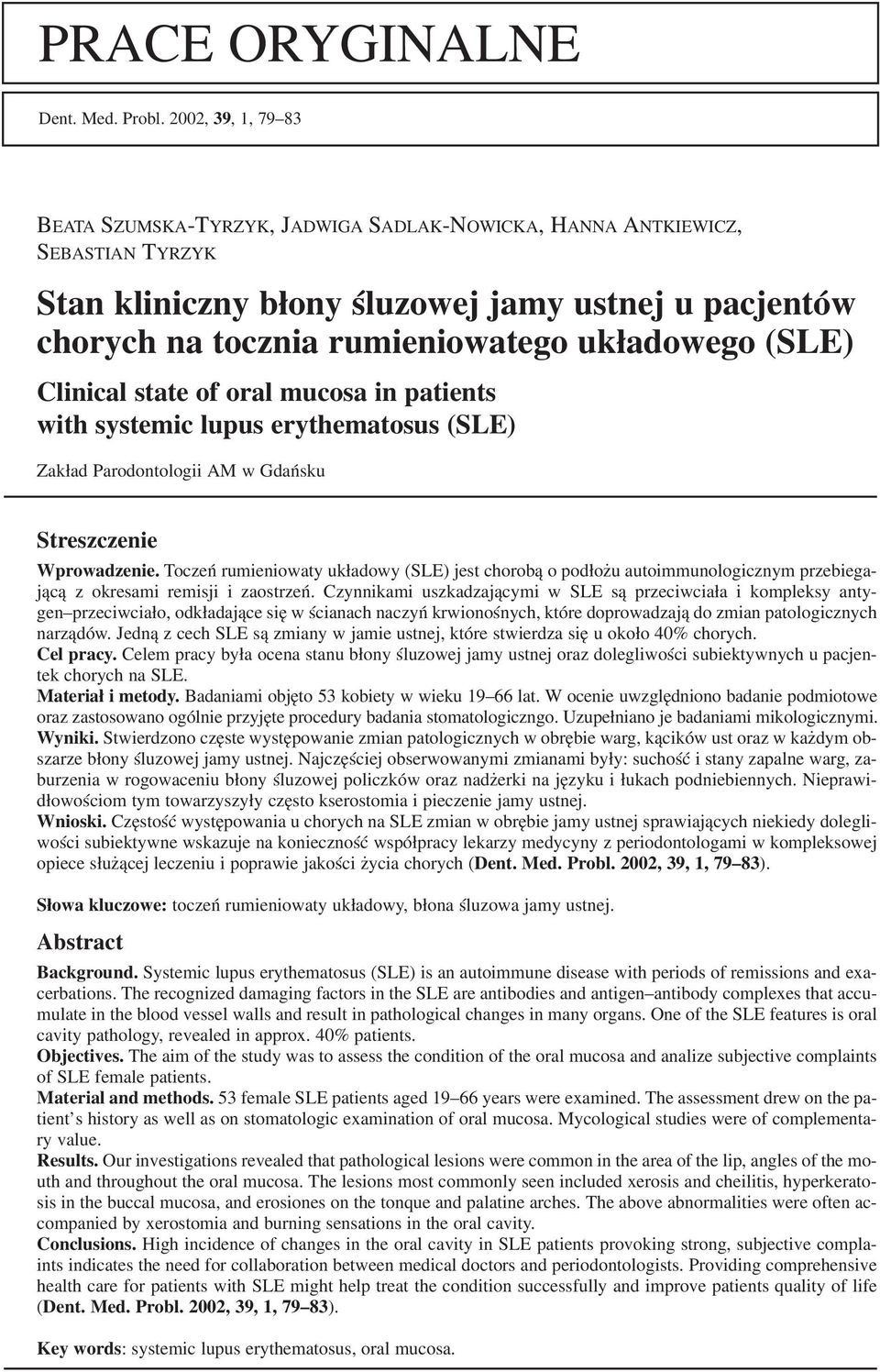 (SLE) Clinical state of oral mucosa in patients with systemic lupus erythematosus (SLE) Zakład Parodontologii AM w Gdańsku Streszczenie Wprowadzenie.