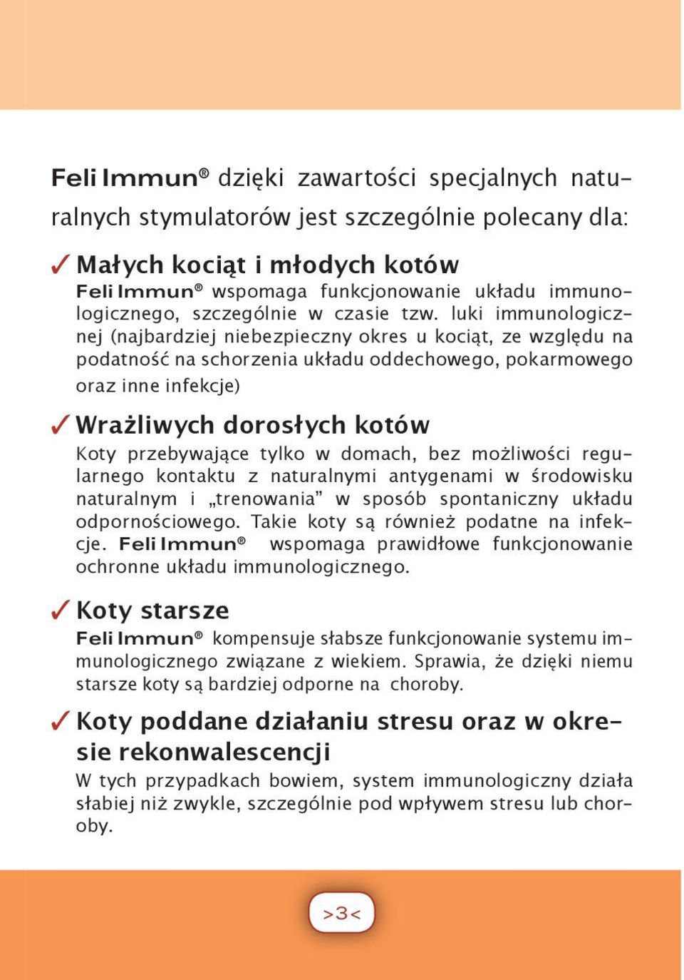 luki immunologicznej (najbardziej niebezpieczny okres u kociąt, ze względu na podatność na schorzenia układu oddechowego, pokarmowego oraz inne infekcje) Wrażliwych dorosłych kotów Koty przebywające