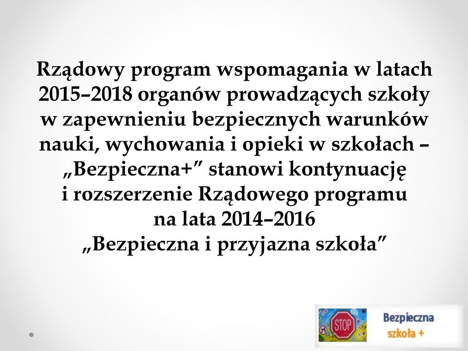 wychowania i opieki w szkołach Bezpieczna+ stanowi kontynuację i