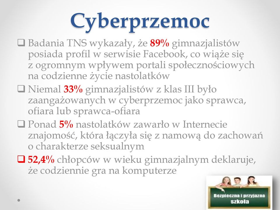 w cyberprzemoc jako sprawca, ofiara lub sprawca-ofiara Ponad 5% nastolatków zawarło w Internecie znajomość, która łączyła