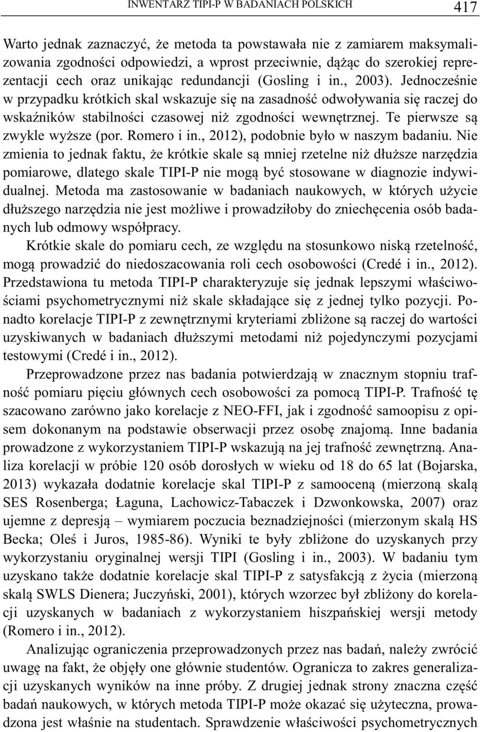 Te pierwsze s zwykle wysze (por. Romero i in., 2012), podobnie było w naszym badaniu.