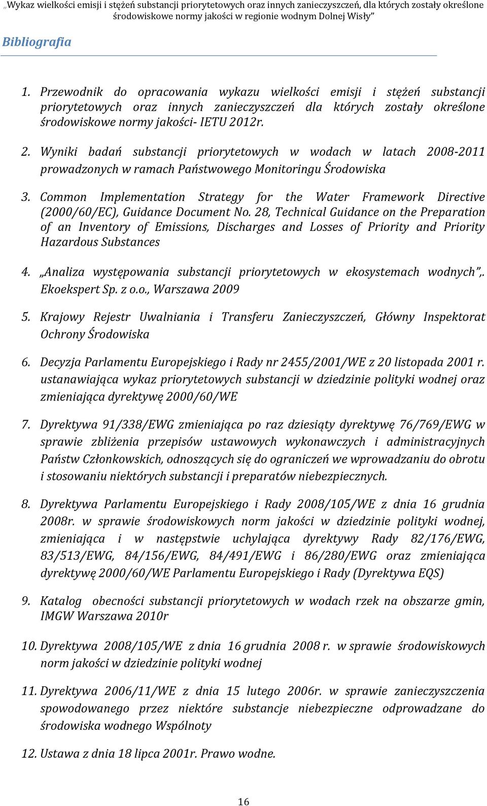 12r. 2. Wyniki badań substancji priorytetowych w wodach w latach 2008-2011 prowadzonych w ramach Państwowego Monitoringu Środowiska 3.