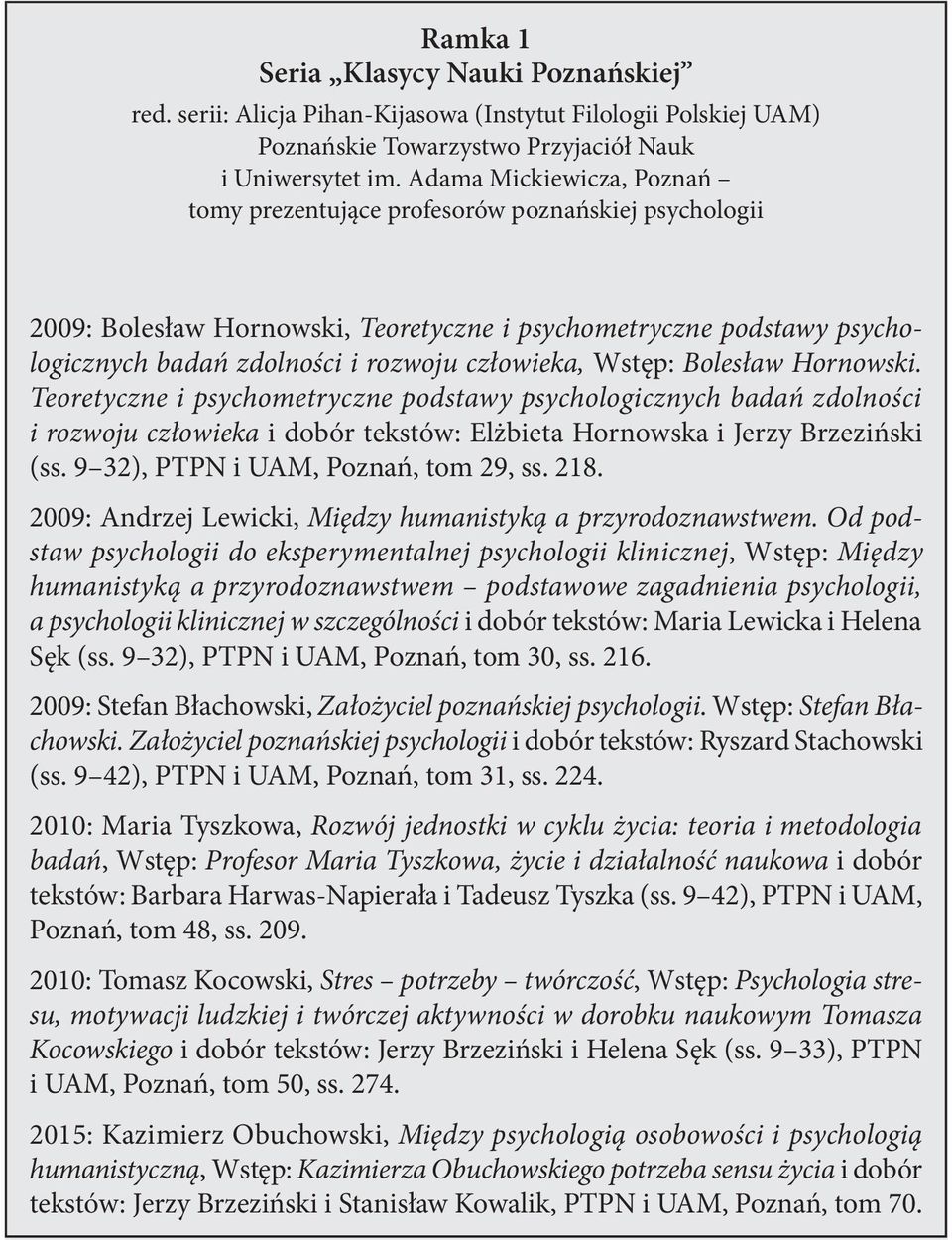 Wstęp: Bolesław Hornowski. Teoretyczne i psychometryczne podstawy psychologicznych badań zdolności i rozwoju człowieka i dobór tekstów: Elżbieta Hornowska i Jerzy Brzeziński (ss.