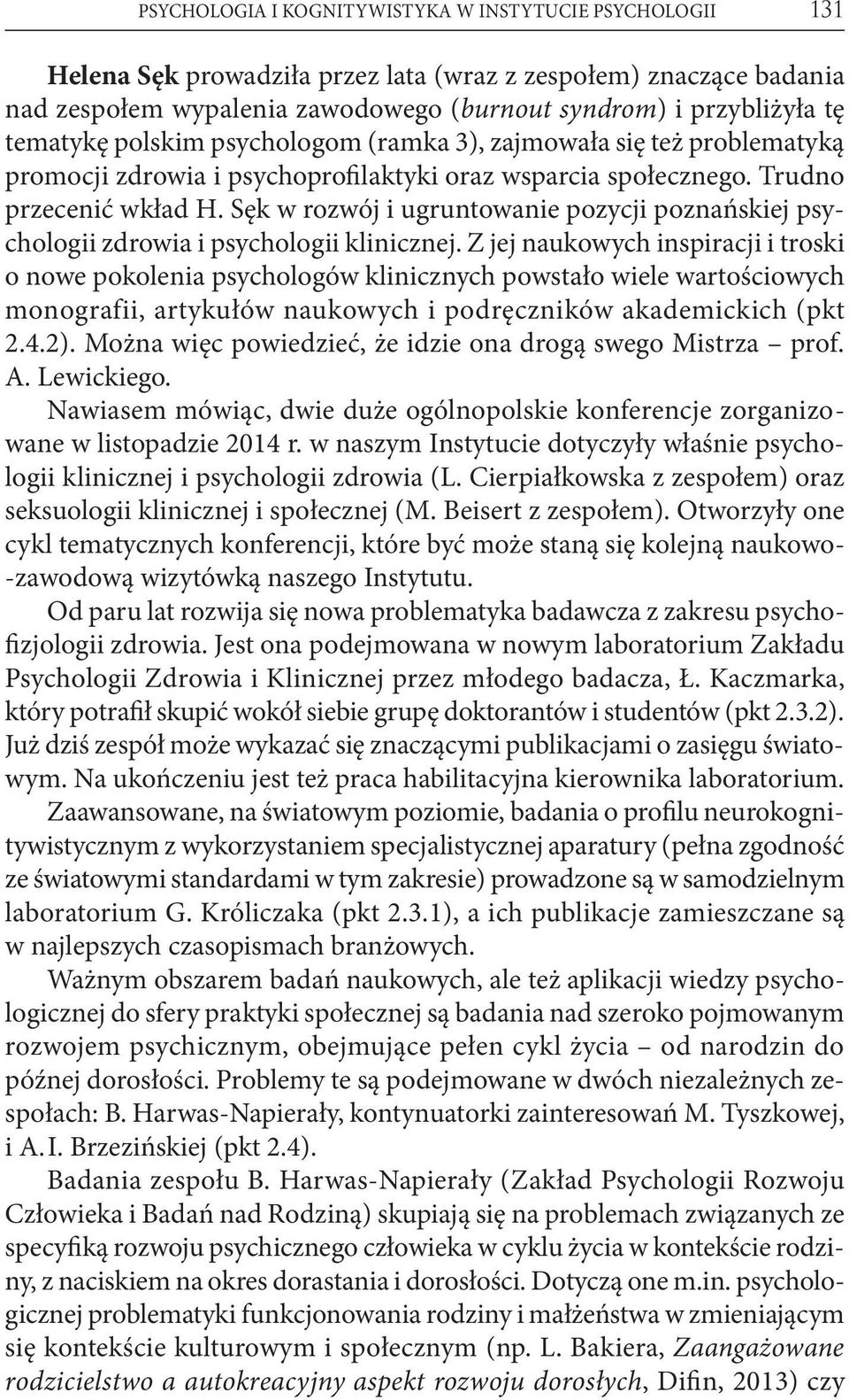 Sęk w rozwój i ugruntowanie pozycji poznańskiej psychologii zdrowia i psychologii klinicznej.