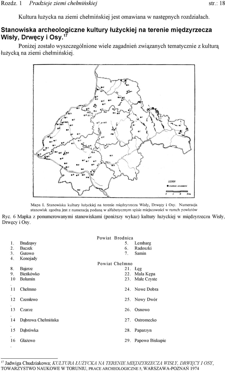 Drwęcy i Osy 17 1 2 3 4 Brudząwy Buczek Gutowo Konojady 8 9 10 11 12 13 14 15 16 Bajerze Bieńkówko Bolumin Powiat Brodnica 5 Lembarg 6 Radoszki 7 Samin Powiat Chełmno 21 Łęg 22 Mala Kępa 23 Małe