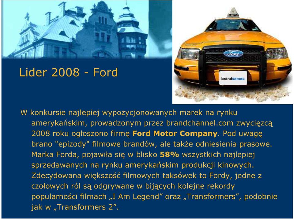 Marka Forda, pojawiła się w blisko 58% wszystkich najlepiej sprzedawanych na rynku amerykańskim produkcji kinowych.