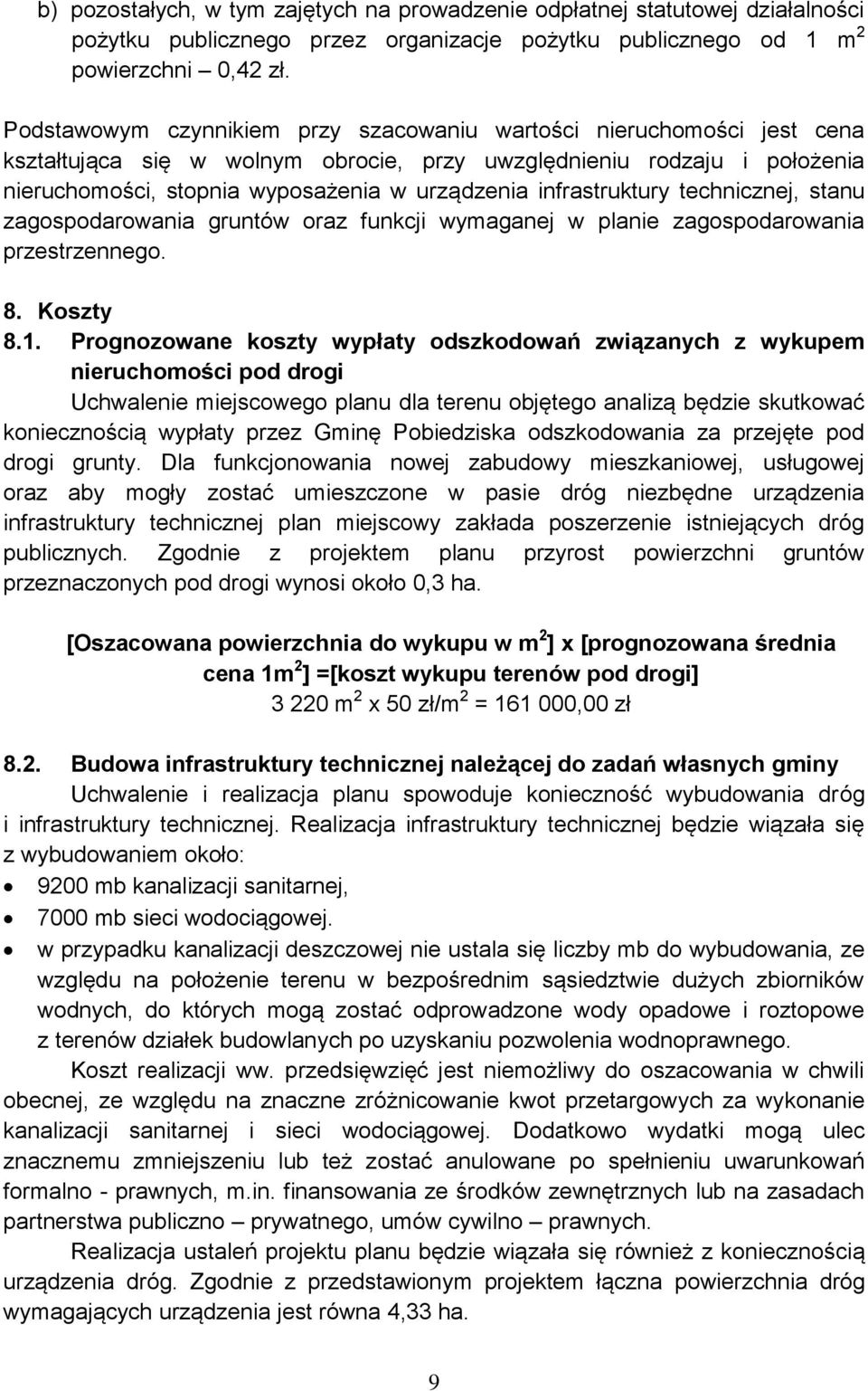 infrastruktury technicznej, stanu zagospodarowania gruntów oraz funkcji wymaganej w planie zagospodarowania przestrzennego. 8. Koszty 8.1.