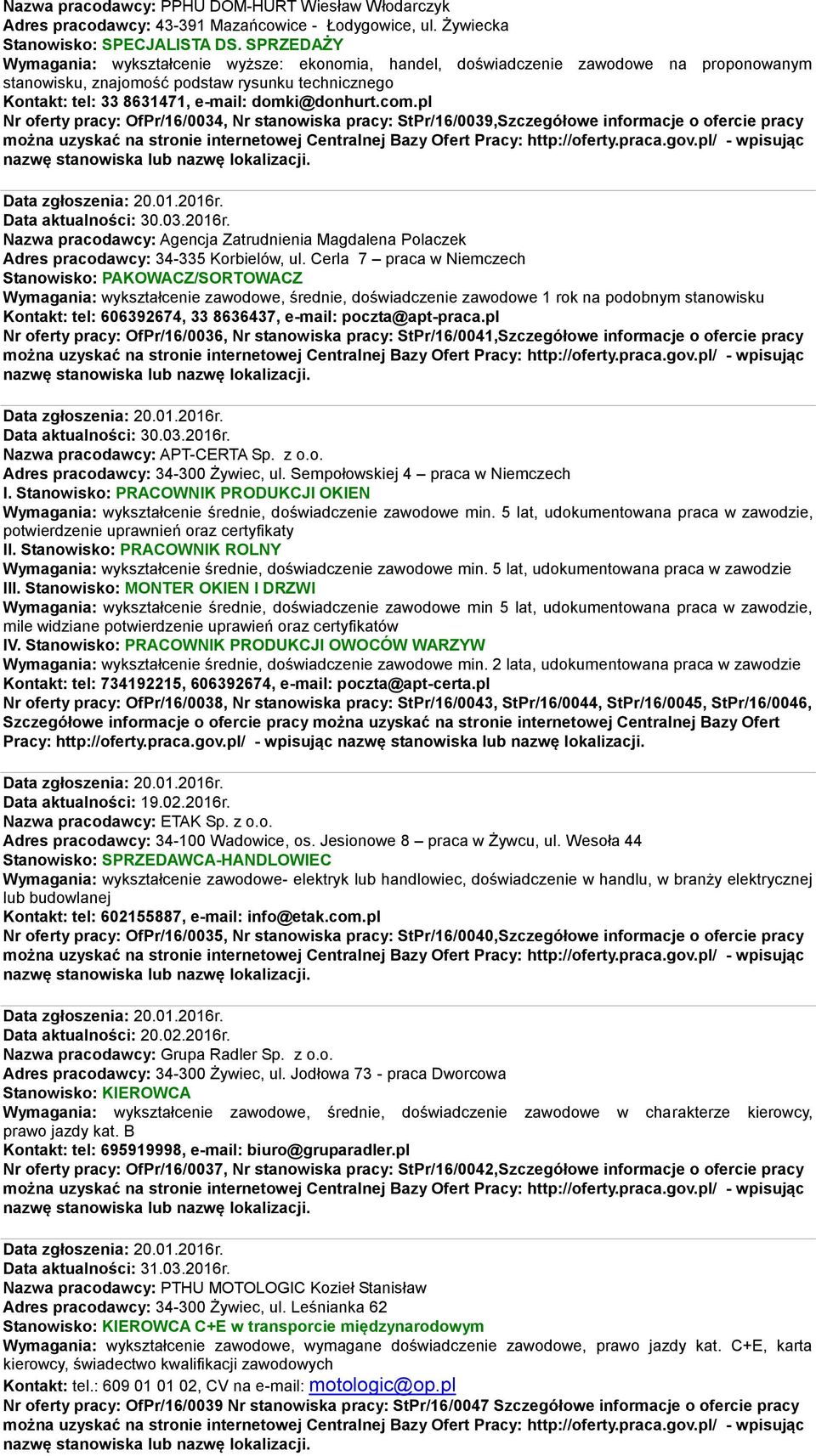 com.pl Nr oferty pracy: OfPr/16/0034, Nr stanowiska pracy: StPr/16/0039,Szczegółowe informacje o ofercie pracy Data aktualności: 30.03.2016r.