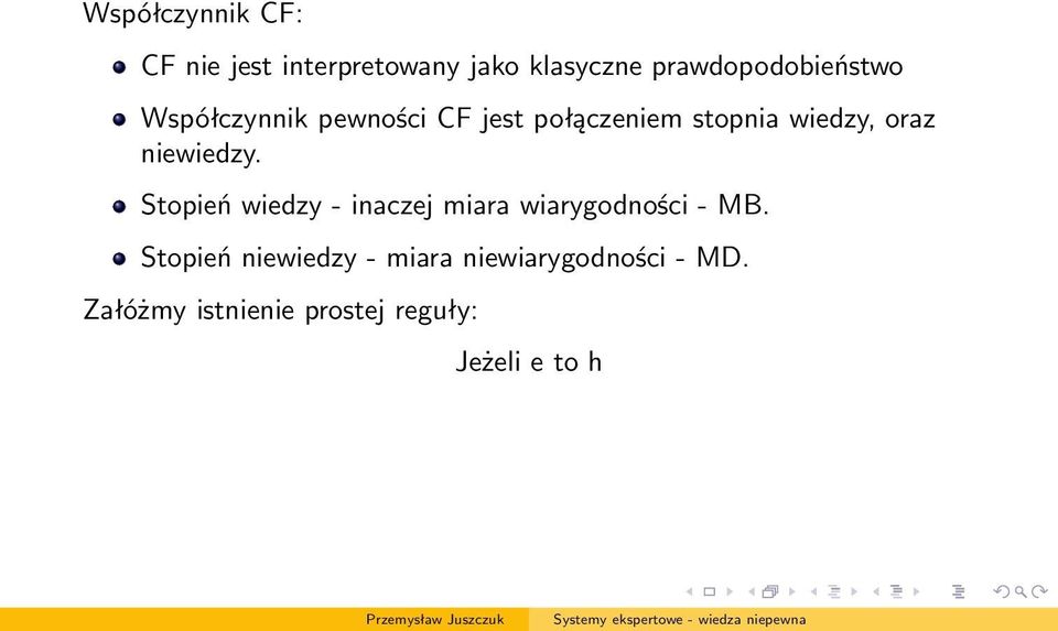 wiedzy, oraz niewiedzy. Stopień wiedzy - inaczej miara wiarygodności - MB.