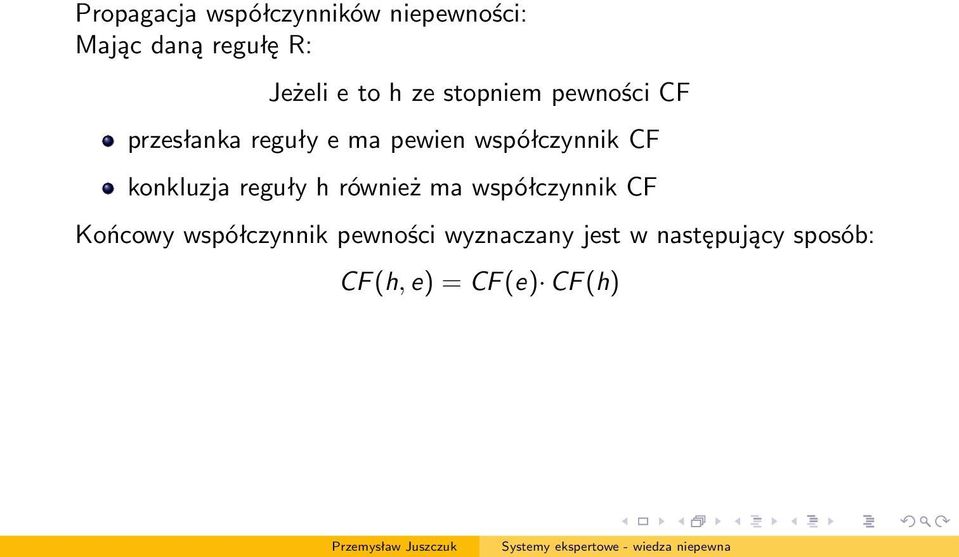 współczynnik CF konkluzja reguły h również ma współczynnik CF Końcowy