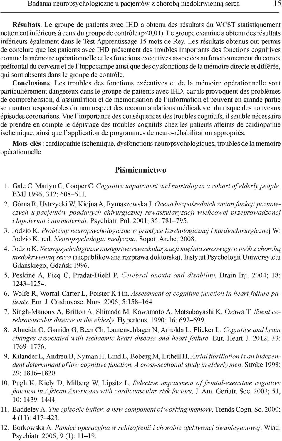 Le groupe examiné a obtenu des résultats inférieurs également dans le Test Apprentissage 15 mots de Rey.