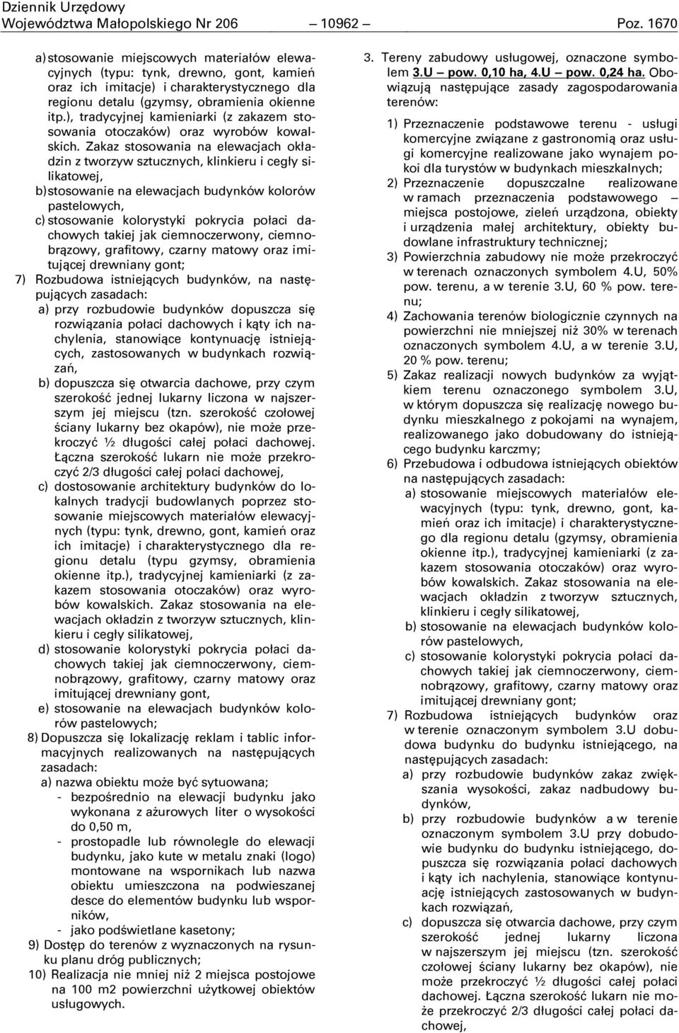 ), tradycyjnej kamieniarki (z zakazem stosowania otoczaków) oraz wyrobów kowalskich.