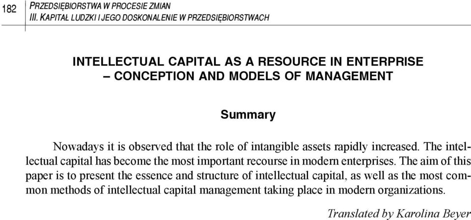 Summary Nowadays it is observed that the role of intangible assets rapidly increased.