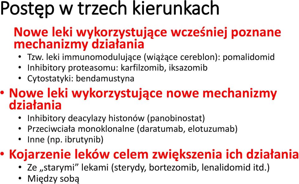 Nowe leki wykorzystujące nowe mechanizmy działania Inhibitory deacylazy histonów (panobinostat) Przeciwciała monoklonalne