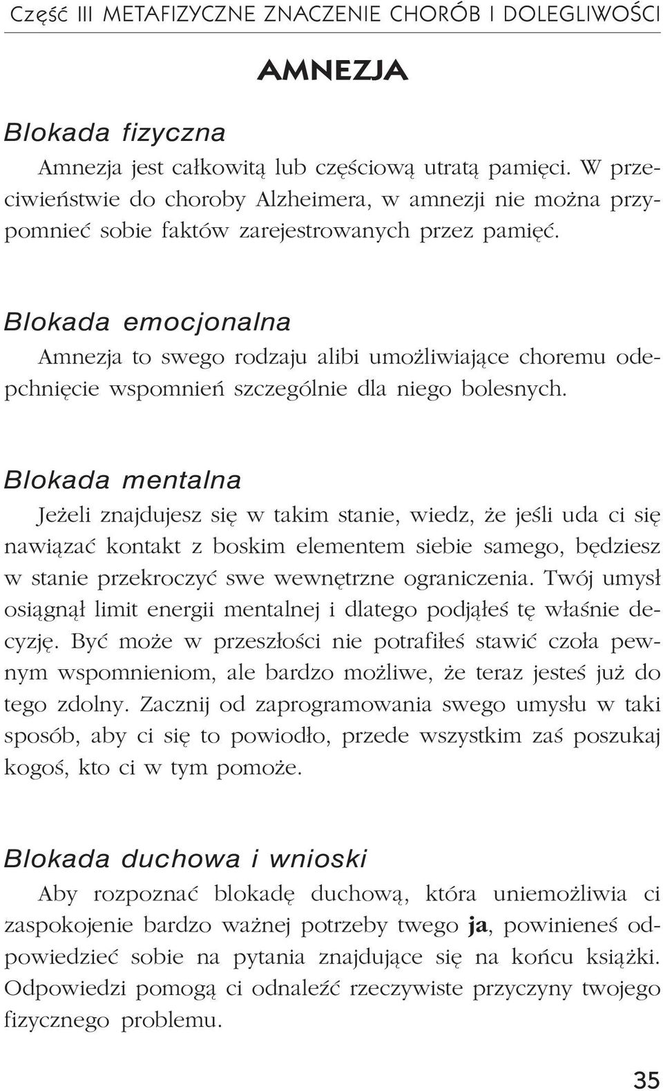Amnezja to swego rodzaju alibi umo liwiaj¹ce choremu odepchniêcie wspomnieñ szczególnie dla niego bolesnych.