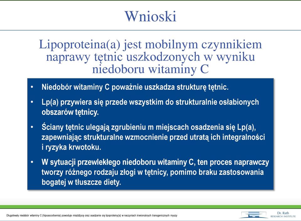 Ściany tętnic ulegają zgrubieniu m miejscach osadzenia się Lp(a), zapewniając strukturalne wzmocnienie przed utratą ich integralności i