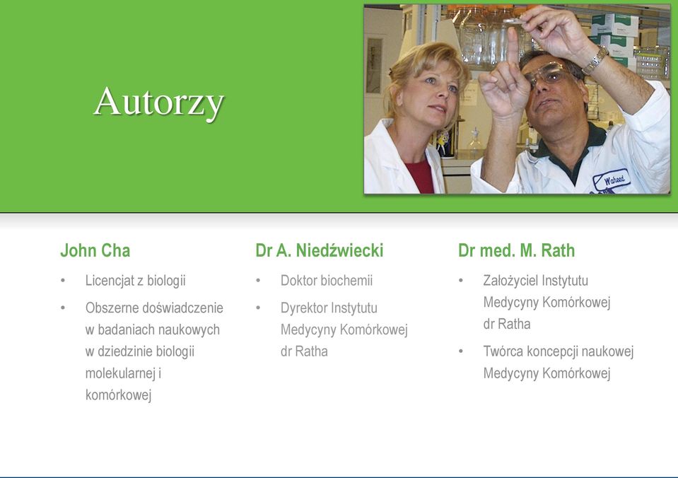 Niedźwiecki Doktor biochemii Dyrektor Instytutu Medycyny Komórkowej dr Ratha Dr