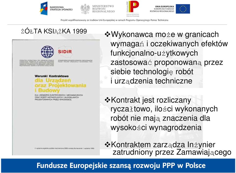 urządzenia techniczne Kontrakt jest rozliczany ryczałtowo, ilości wykonanych robót nie