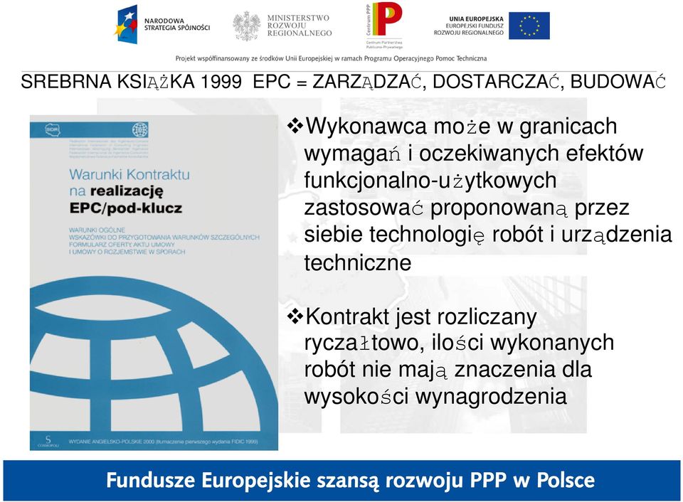 proponowaną przez siebie technologię robót i urządzenia techniczne Kontrakt jest